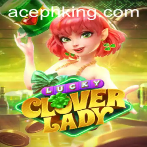 LuckyCloverLady: An Exciting Adventure Awaits with AcePH